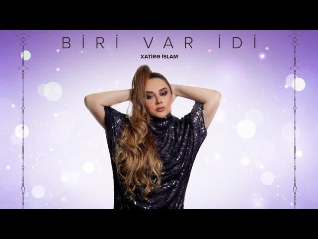 Xatirə İslam - Biri Var İdi