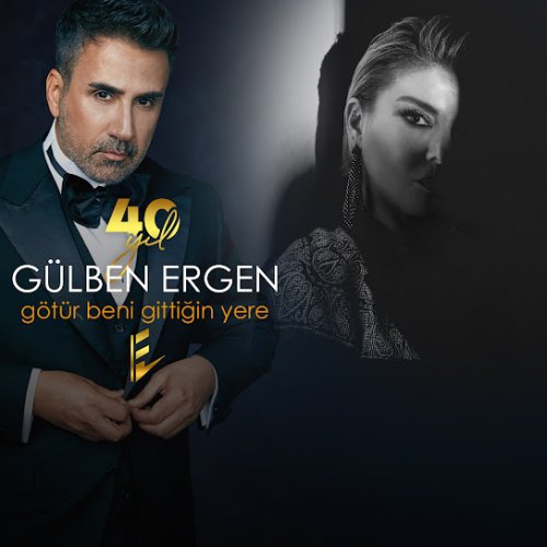 Gülben Ergen - Götür Beni Gittiğin Yere 40 Yıl Gülben Ergen - Götür Beni Gittiğin Yere 40 Yıl