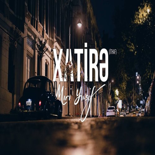 Miri Yusif - Xatirə (İthaf)