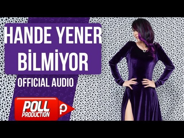 Hande Yener - Bilmiyor