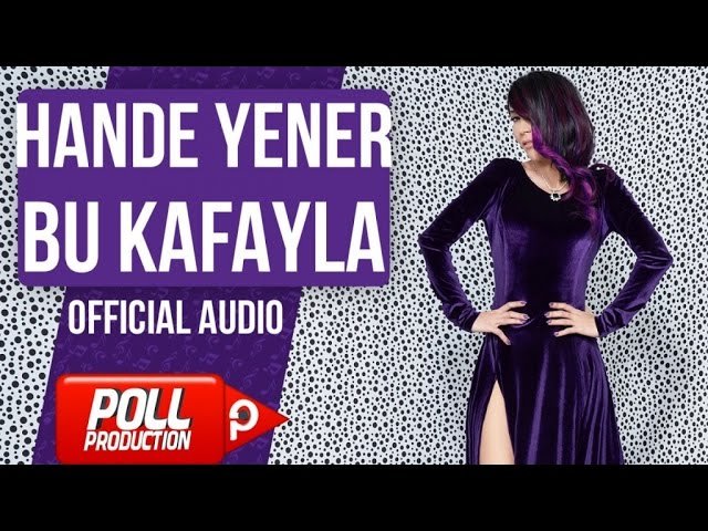 Hande Yener - Bu Kafayla