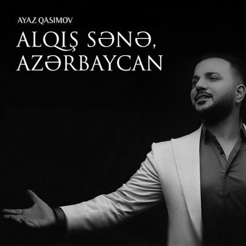 Ayaz Qasımov - Alqış Sənə Azərbaycan