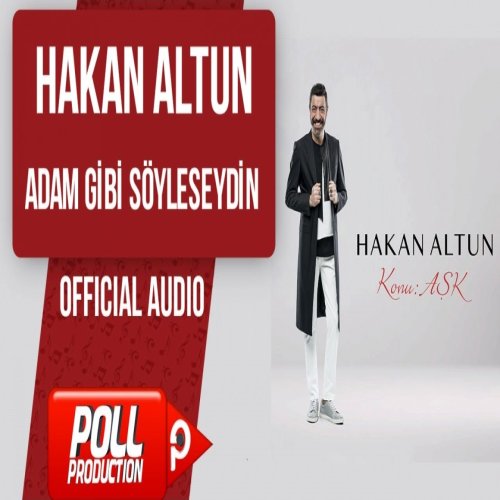 Hakan Altun - Adam Gibi Söyleseydin Hakan Altun - Adam Gibi Söyleseydin