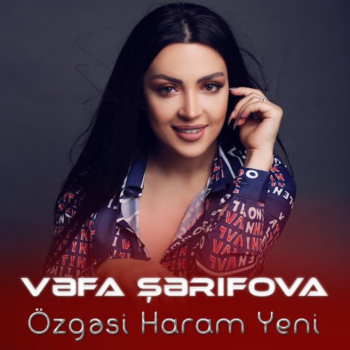 Vəfa Şərifova - Özgəsi Haram Yeni