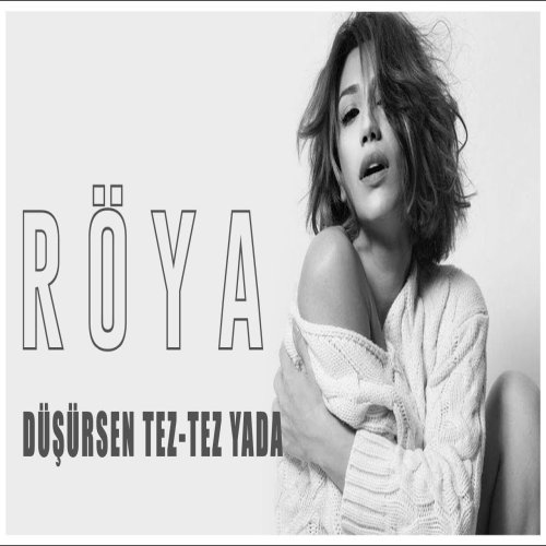 Röya - Düşürsən tez