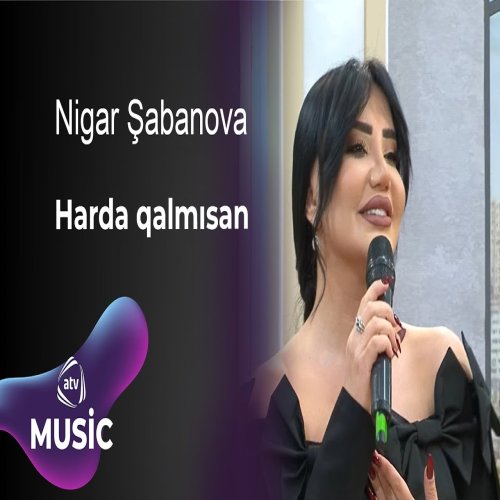 Nigar Şabanova - Harda Qalmısan