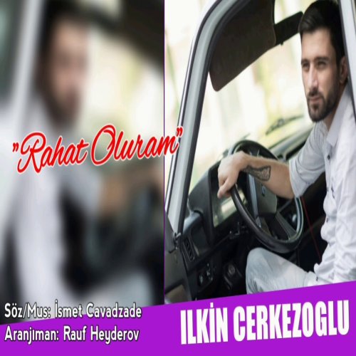Ilkin Cerkezoglu - Rahat Oluram