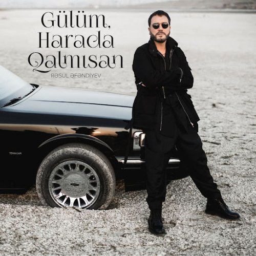 Rəsul Əfəndiyev - Gülüm, Harada Qalmısan