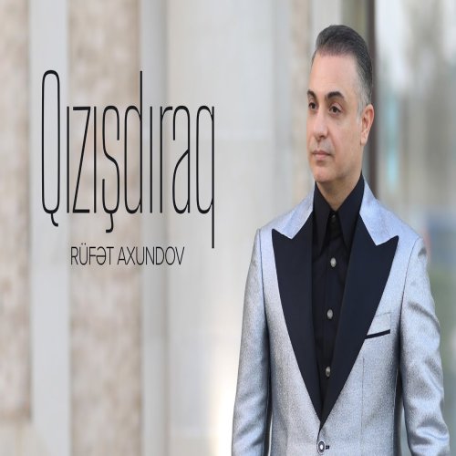 Rüfət Axundov - Qızışdıraq