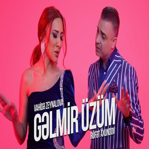 Rüfət Axundov,Vahidə Zeynalova - Gəlmir Üzüm