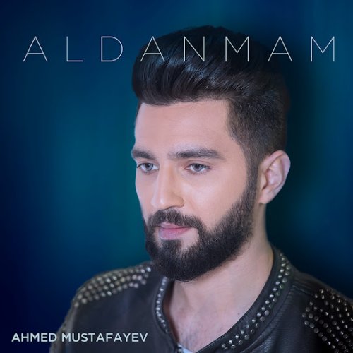 Ahmed Mustafayev - Aldanmam