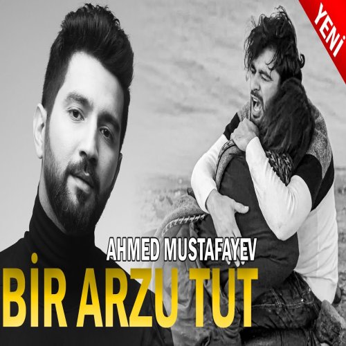 Ahmed Mustafayev - Bir Arzu Tut