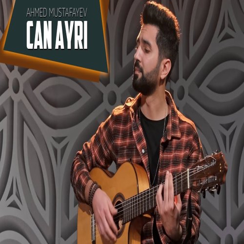 Ahmed Mustafayev - Can Ayrı