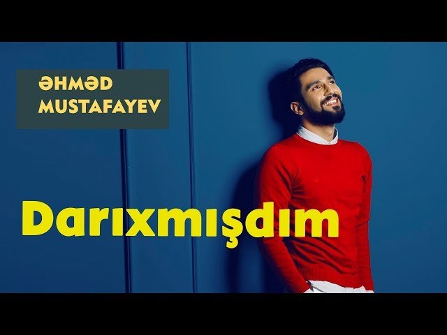 Ahmed Mustafayev - Darıxmışdım