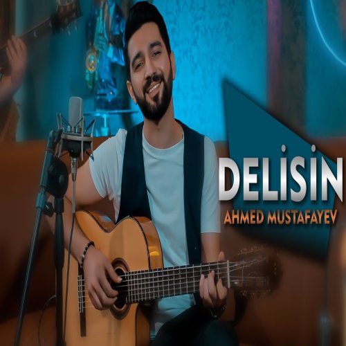 Ahmed Mustafayev - Delisin, Delisin