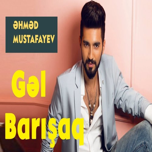 Ahmed Mustafayev,Ayan Babakishiyeva - Gəl Barışaq