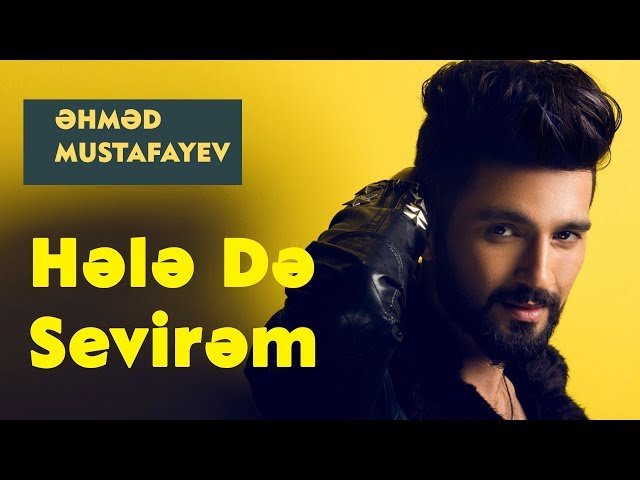 Ahmed Mustafayev - Hələ Də Sevirəm