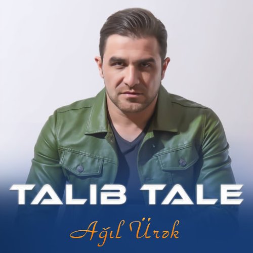 Talıb Tale - Ağıl Ürək
