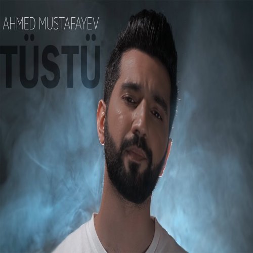 Ahmed Mustafayev - Tüstü