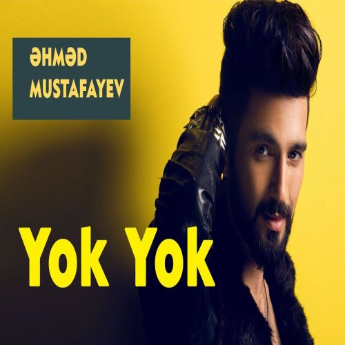 Ahmed Mustafayev - Yok Yok