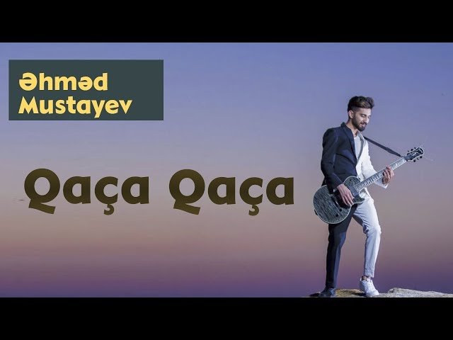 Ahmed Mustafayev - Qaça
