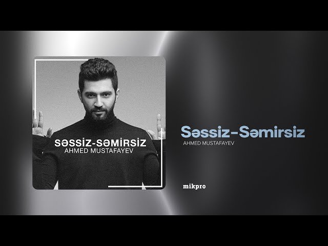 Ahmed Mustafayev - Səssiz Səmirsiz