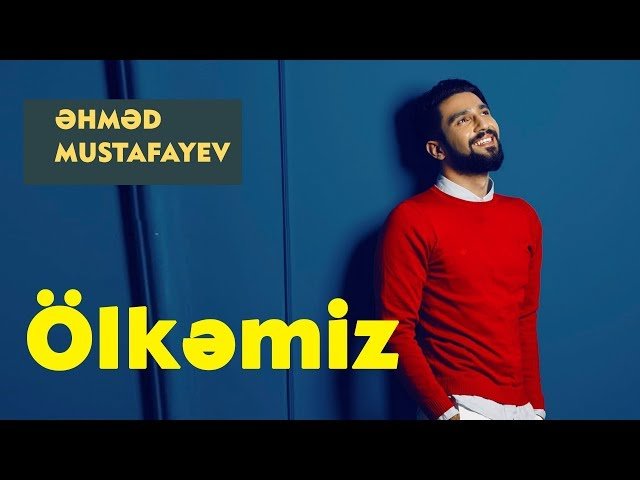Ahmed Mustafayev - Ölkəmiz