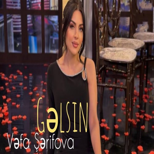 Vəfa Şərifova - Gəlsin